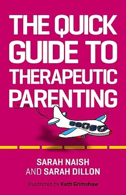 E-Book (epub) The Quick Guide to Therapeutic Parenting von Sarah Naish, Sarah Dillon