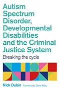 ePUB Autism Spectrum Disorder, Developmental Disabilities, and the Criminal Justice System von Nick Dubin