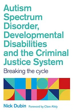 ePUB Autism Spectrum Disorder, Developmental Disabilities, and the Criminal Justice System von Nick Dubin