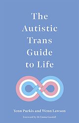 E-Book (epub) The Autistic Trans Guide to Life von Yenn Purkis, Wenn Lawson