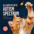 E-Book (epub) All Cats Are on the Autism Spectrum von Kathy Hoopmann