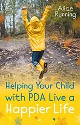 Kartonierter Einband Helping Your Child with PDA Live a Happier Life von Alice Running