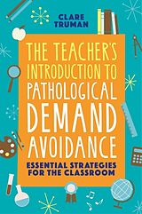 Couverture cartonnée The Teacher's Introduction to Pathological Demand Avoidance de Clare Truman