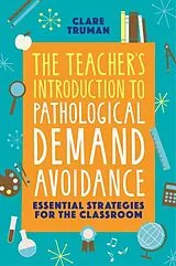 Kartonierter Einband (Kt) The Teacher's Introduction to Pathological Demand Avoidance von Clare Truman