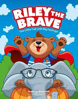 E-Book (epub) Riley the Brave - The Little Cub with Big Feelings! von Jessica Sinarski