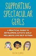 E-Book (epub) Supporting Spectacular Girls von Helen Clarke
