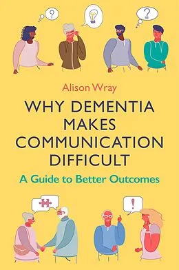 ePUB Why Dementia Makes Communication Difficult von Alison Wray