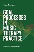 E-Book (epub) Goal Processes in Music Therapy Practice von Grace Thompson