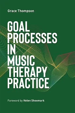 E-Book (epub) Goal Processes in Music Therapy Practice von Grace Thompson