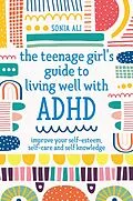 E-Book (epub) The Teenage Girl's Guide to Living Well with ADHD von Sonia Ali