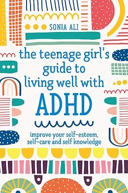E-Book (epub) The Teenage Girl's Guide to Living Well with ADHD von Sonia Ali