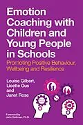 E-Book (epub) Emotion Coaching with Children and Young People in Schools von Louise Gilbert, Licette Gus, Janet Rose