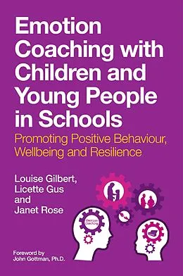 E-Book (epub) Emotion Coaching with Children and Young People in Schools von Louise Gilbert, Licette Gus, Janet Rose