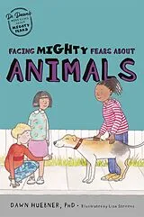 Kartonierter Einband Facing Mighty Fears About Animals von Dawn, PhD Huebner