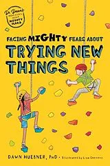 Kartonierter Einband Facing Mighty Fears About Trying New Things von Dawn, PhD Huebner