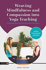 Couverture cartonnée Weaving Mindfulness and Compassion Into Yoga Teaching de Anna Taylor