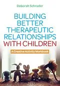 E-Book (epub) Building Better Therapeutic Relationships with Children von Deborah Schroder