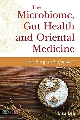 E-Book (epub) The Microbiome, Gut Health and Oriental Medicine von Lisa Lee