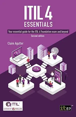 E-Book (pdf) ITIL(R) 4 Essentials: Your essential guide for the ITIL 4 Foundation exam and beyond, second edition von Claire Agutter