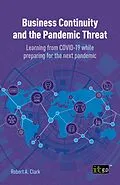 E-Book (pdf) Business Continuity and the Pandemic Threat - Learning from COVID-19 while preparing for the next pandemic von Robert Clark
