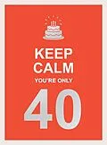 E-Book (epub) Keep Calm You're Only 40 von Summersdale Publishers