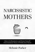 E-Book (epub) Narcissistic Mothers von Melanie Parker