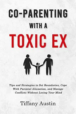E-Book (epub) Co-Parenting With a Toxic Ex von Tiffany Austin