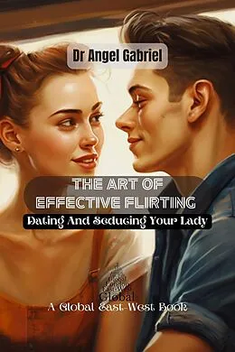 E-Book (epub) The Art of Effective Flirting von Angel Gabriel