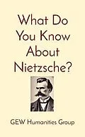 E-Book (epub) What Do You Know About Nietzsche? von Gew Humanities Group