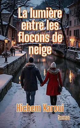 E-Book (epub) La lumiere entre les flocons de neige von Hichem Karoui