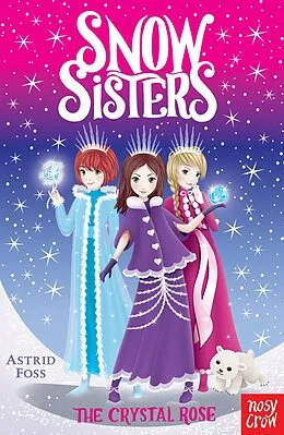 E-Book (epub) Snow Sisters: The Crystal Rose von Astrid Foss