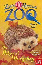 E-Book (epub) Zoe's Rescue Zoo: The Helpful Hedgehog von Amelia Cobb