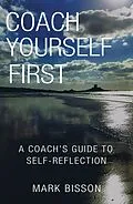 E-Book (epub) Coach Yourself First von Mark Bisson