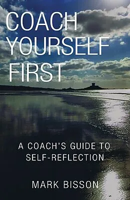 E-Book (epub) Coach Yourself First von Mark Bisson