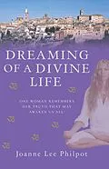 E-Book (epub) Dreaming of a Divine Life von Joanne Lee Philpot