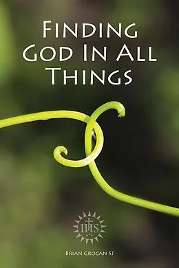E-Book (pdf) Finding God in All Things von Brian Grogan