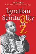 E-Book (epub) Ignatian Spirituality A-Z von Jim Manney