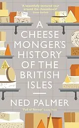 Fester Einband A Cheesemonger's History of The British Isles von Ned Palmer
