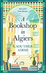 Kartonierter Einband (Kt) A Bookshop in Algiers von Kaouther Adimi