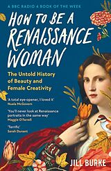 Kartonierter Einband How to be a Renaissance Woman von Jill Burke