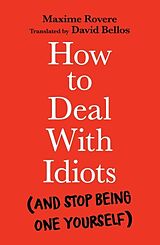 Couverture cartonnée How to Deal With Idiots de Maxime Rovere