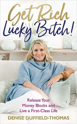 Couverture cartonnée Get Rich, Lucky Bitch! de Denise Duffield-Thomas