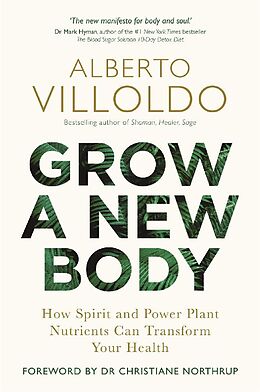 Couverture cartonnée Grow a New Body de Alberto Villoldo