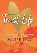 Couverture cartonnée Trust Life de Louise Hay