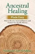 Couverture cartonnée Ancestral Healing Made Easy de Natalia O'Sullivan, Terry O'Sullivan