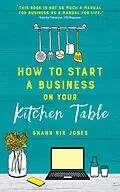E-Book (epub) How to Start a Business on Your Kitchen Table von Shann Nix Jones