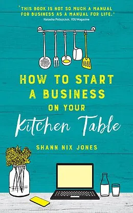 E-Book (epub) How to Start a Business on Your Kitchen Table von Shann Nix Jones