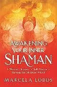 Kartonierter Einband Awakening Your Inner Shaman von Marcela Lobos