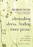 Couverture cartonnée Eliminating Stress, Finding Inner Peace de Dr Brian L., M.D. Weiss