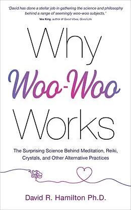 E-Book (epub) Why Woo-Woo Works von David R. Hamilton